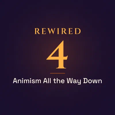 Cover art for Episode 4: Animism All the Way Down — AI, Technology as Magic & the Purity Trap