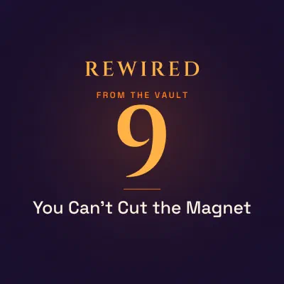 Cover art for Episode 9: You Can't Cut the Magnet — Divine Feminine, Subconscious Reprogramming & the Origin of Rewired